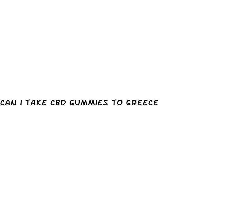 can i take cbd gummies to greece