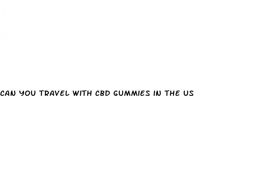 can you travel with cbd gummies in the us