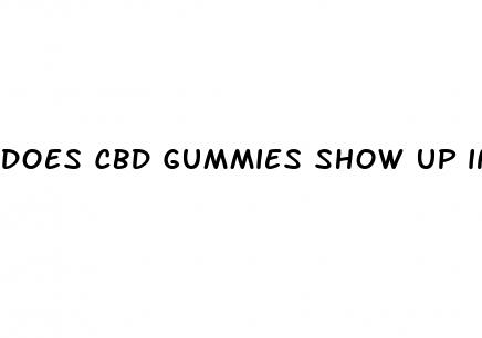 does cbd gummies show up in your system