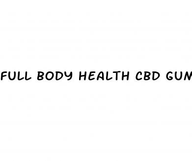 full body health cbd gummies