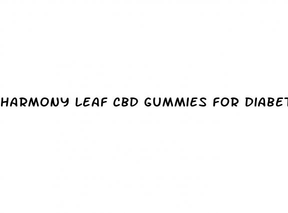 harmony leaf cbd gummies for diabetes