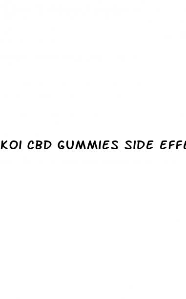 koi cbd gummies side effects