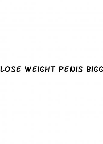 lose weight penis bigger