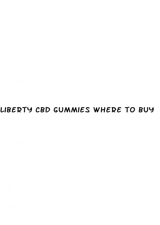 liberty cbd gummies where to buy