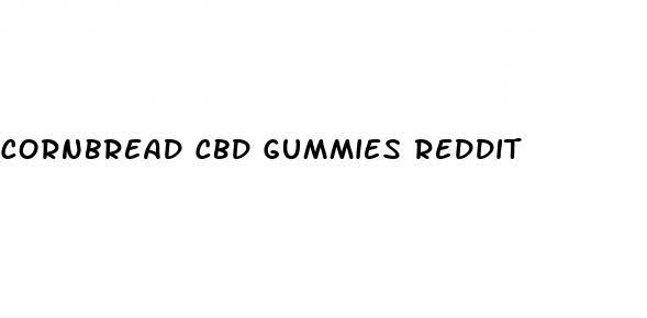 cornbread cbd gummies reddit