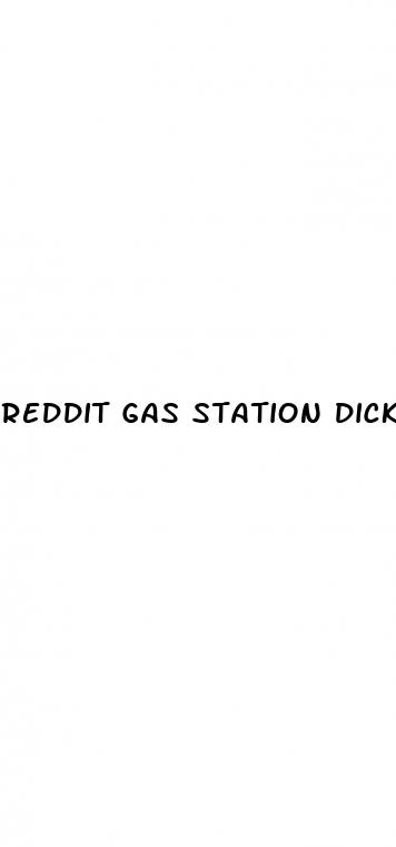 reddit gas station dick pills