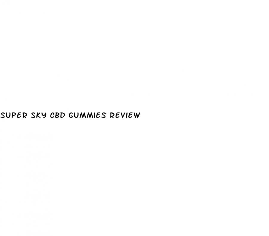 super sky cbd gummies review