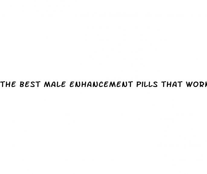the best male enhancement pills that work