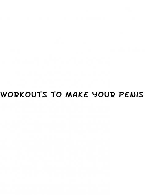 workouts to make your penis bigger