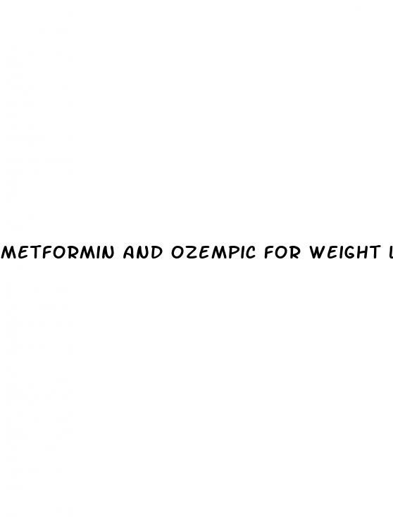metformin and ozempic for weight loss