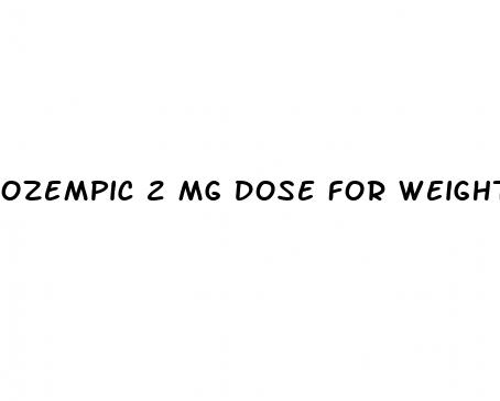 ozempic 2 mg dose for weight loss