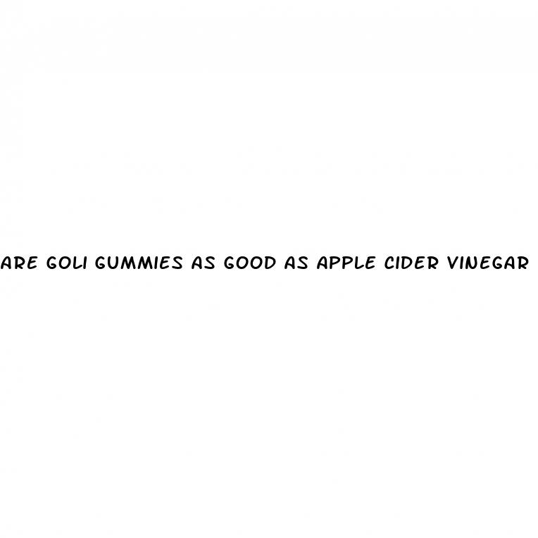 are goli gummies as good as apple cider vinegar