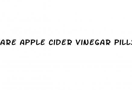 are apple cider vinegar pills as good as liquid