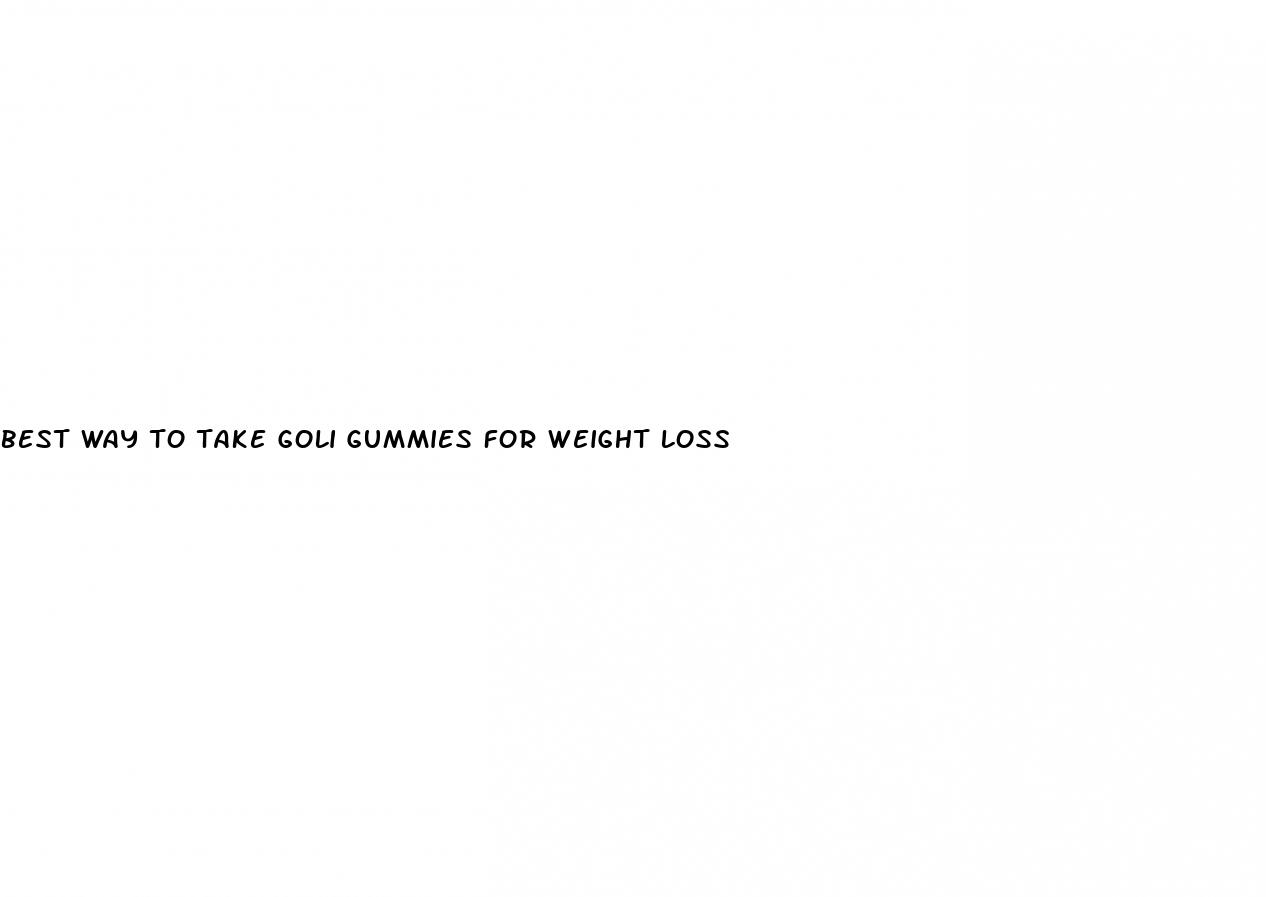 best way to take goli gummies for weight loss