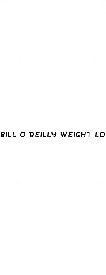 bill o reilly weight loss