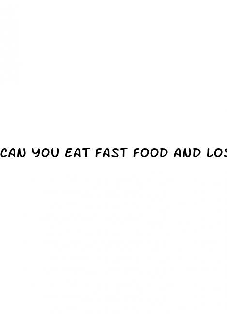 can you eat fast food and lose weight