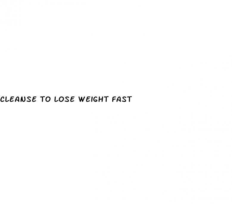 cleanse to lose weight fast