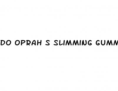 do oprah s slimming gummies work