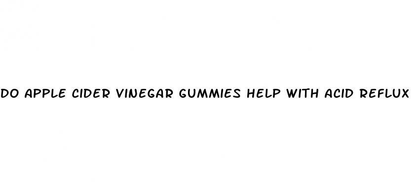 do apple cider vinegar gummies help with acid reflux