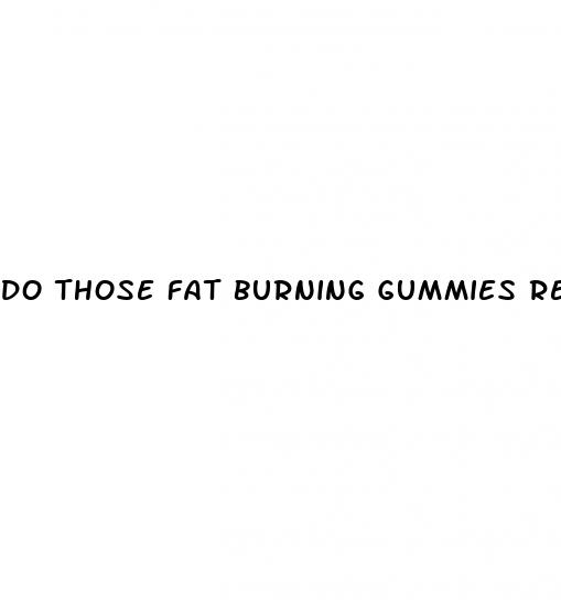 do those fat burning gummies really work