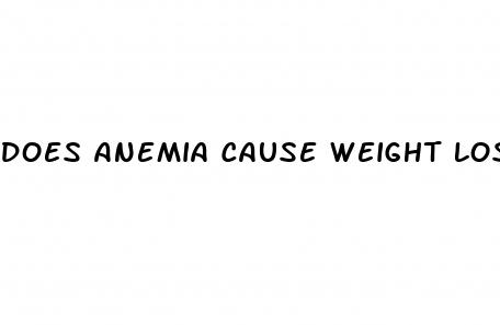 does anemia cause weight loss or gain
