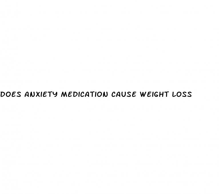 does anxiety medication cause weight loss