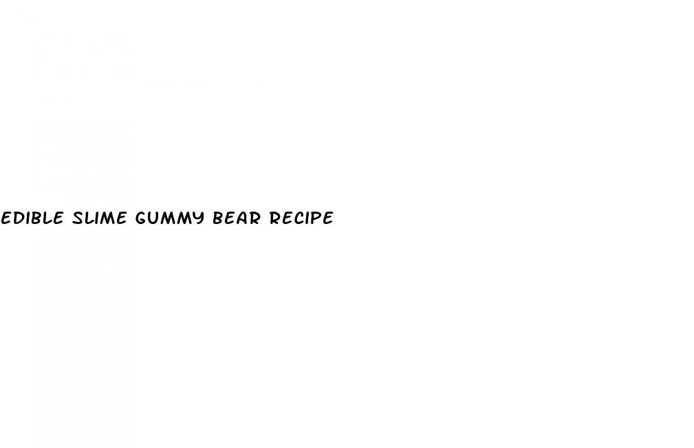 edible slime gummy bear recipe