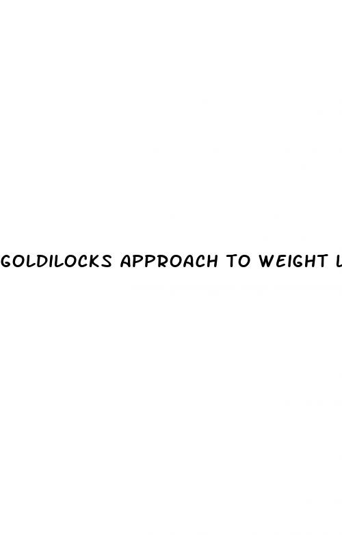goldilocks approach to weight loss
