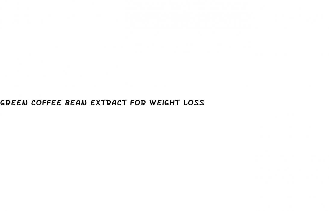 green coffee bean extract for weight loss