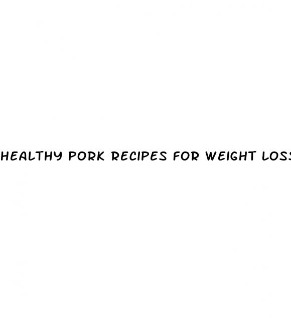healthy pork recipes for weight loss