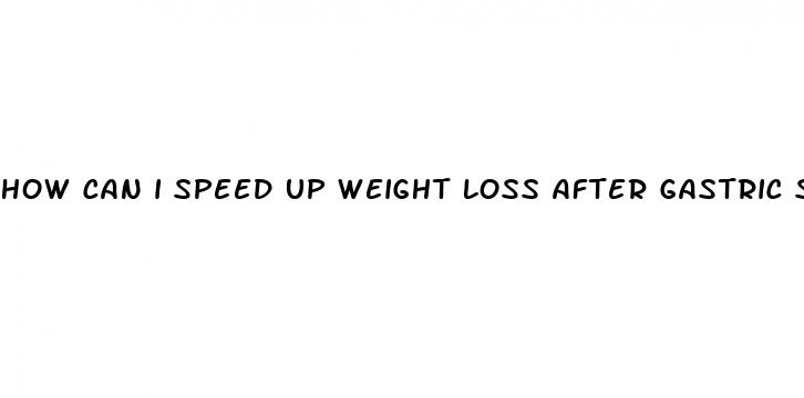 how can i speed up weight loss after gastric sleeve