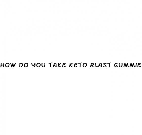 how do you take keto blast gummies