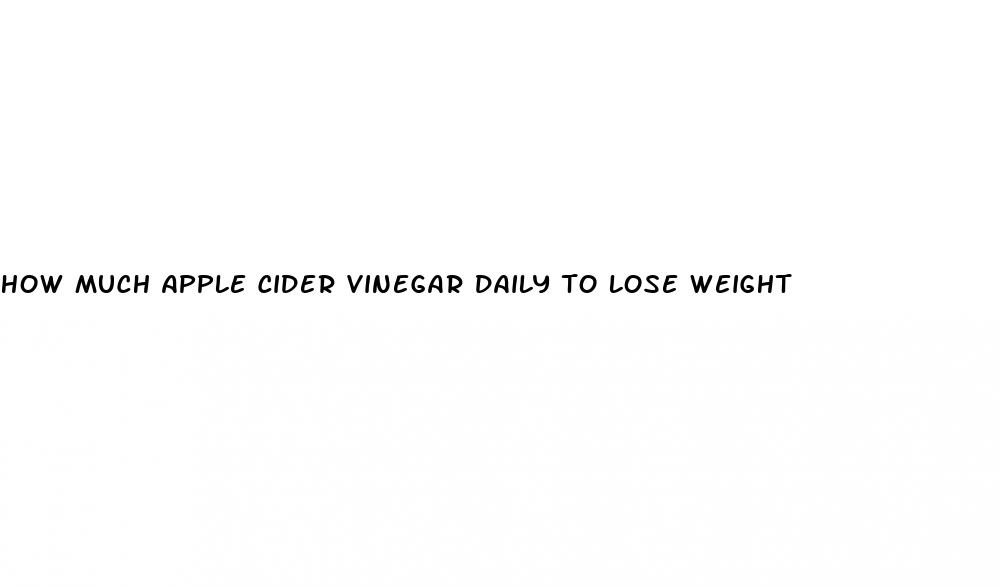 how much apple cider vinegar daily to lose weight