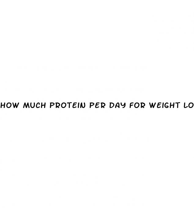 how much protein per day for weight loss