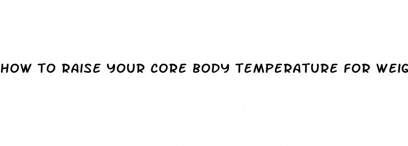 how to raise your core body temperature for weight loss
