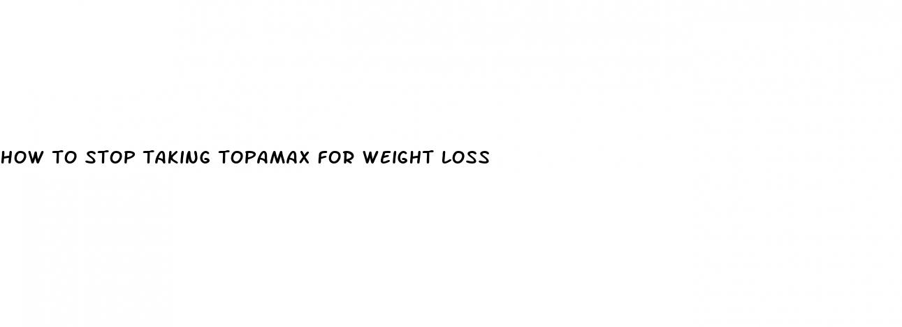 how to stop taking topamax for weight loss