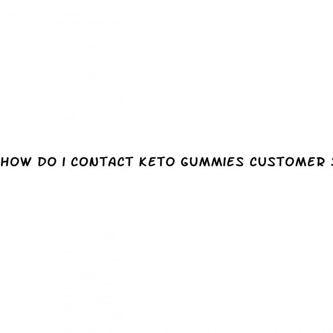 how do i contact keto gummies customer service