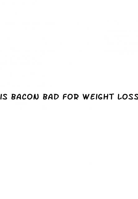 is bacon bad for weight loss