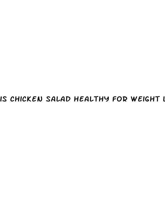 is chicken salad healthy for weight loss