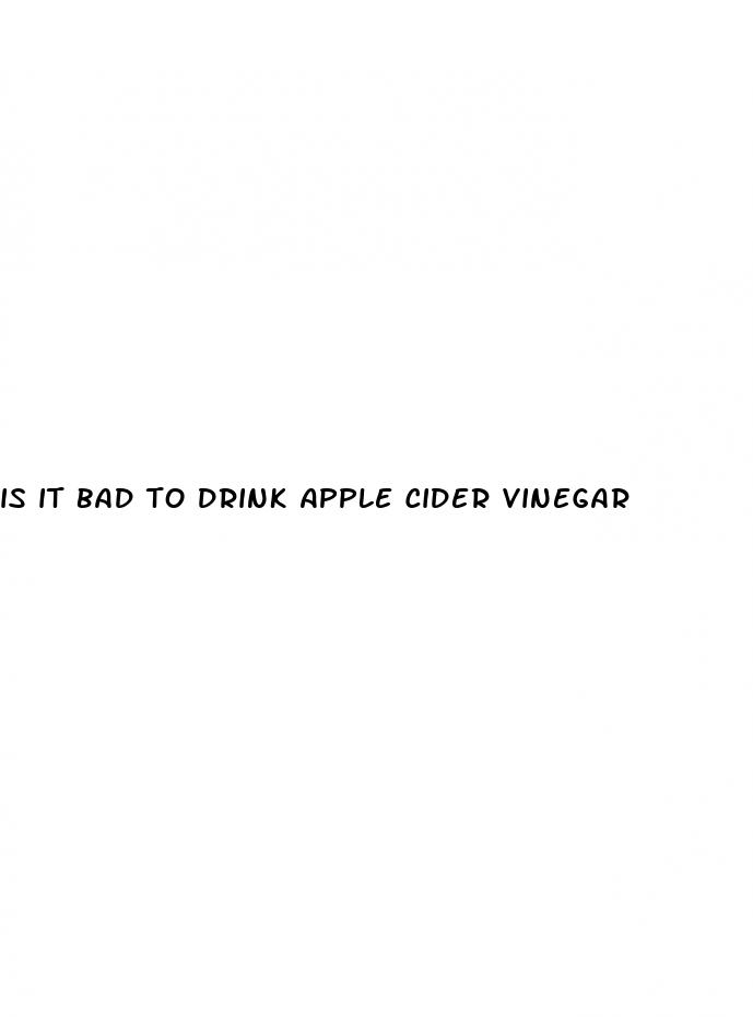is it bad to drink apple cider vinegar