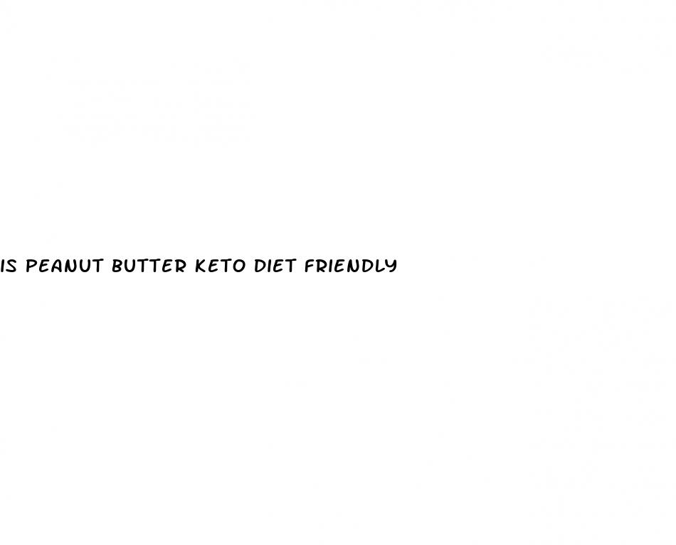is peanut butter keto diet friendly