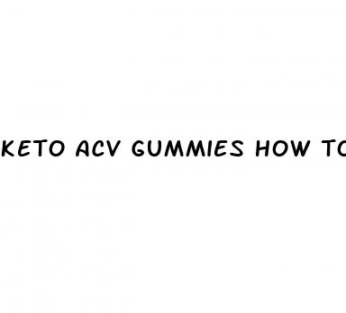 keto acv gummies how to use