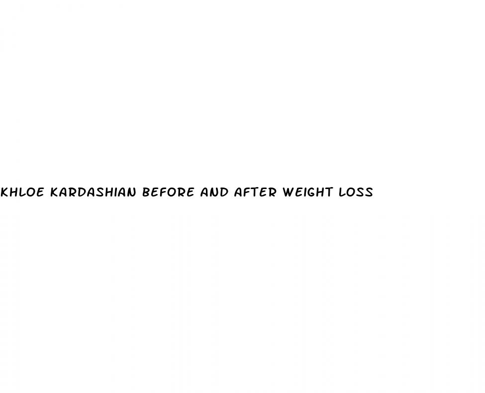 khloe kardashian before and after weight loss