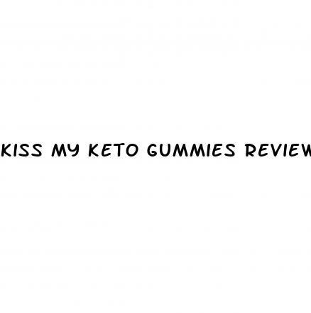 kiss my keto gummies reviews