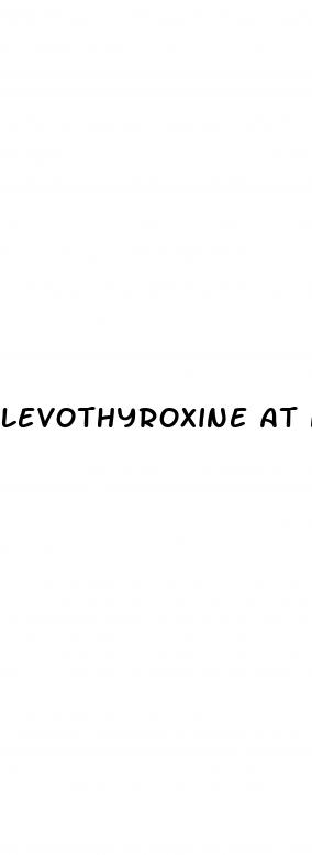 levothyroxine at night weight loss