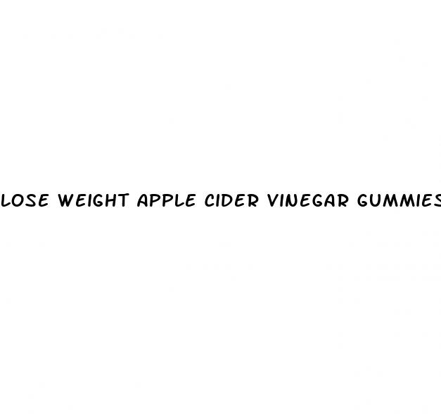 lose weight apple cider vinegar gummies