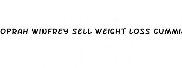 oprah winfrey sell weight loss gummies