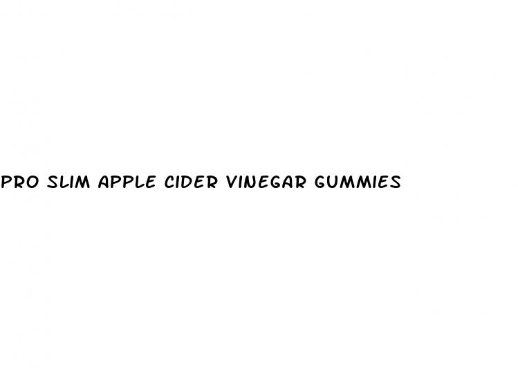 pro slim apple cider vinegar gummies