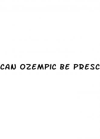 can ozempic be prescribed for weight loss