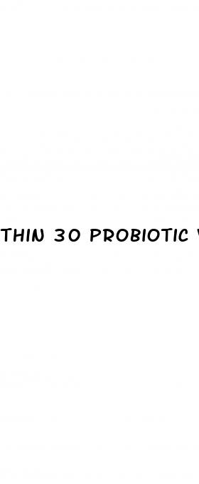 thin 30 probiotic weight loss